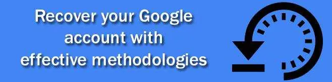 Recover your Google account with effective methodologies